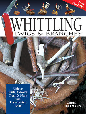 cover image of Whittling Twigs & Branches--